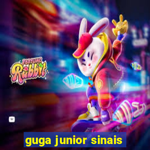 guga junior sinais